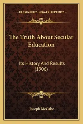 La vérité sur l'éducation laïque : Son histoire et ses résultats (1906) - The Truth About Secular Education: Its History And Results (1906)