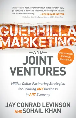 Marketing de guérilla et coentreprises : Stratégies de partenariat à un million de dollars pour développer n'importe quelle activité dans n'importe quelle économie - Guerrilla Marketing and Joint Ventures: Million Dollar Partnering Strategies for Growing Any Business in Any Economy