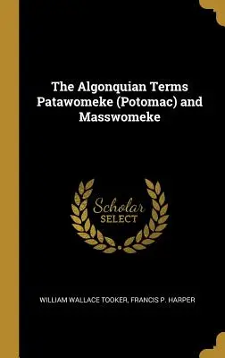 Les termes algonquiens Patawomeke (Potomac) et Masswomeke - The Algonquian Terms Patawomeke (Potomac) and Masswomeke