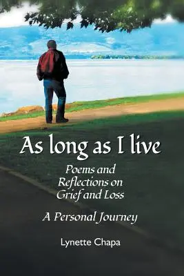 Aussi longtemps que je vivrai : Poèmes et réflexions sur le deuil et la perte - As Long as I Live: Poems and Reflections on Grief and Loss