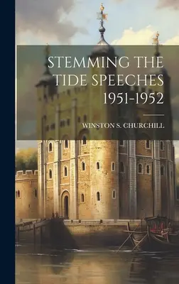 Discours pour endiguer la marée 1951-1952 - Stemming the Tide Speeches 1951-1952