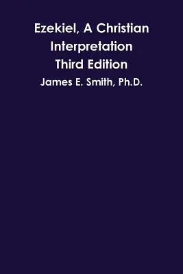 Ezéchiel, une interprétation chrétienne, troisième édition - Ezekiel, A Christian Interpretation, Third Edition