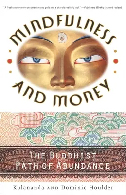 La pleine conscience et l'argent : La voie bouddhiste de l'abondance - Mindfulness and Money: The Buddhist Path of Abundance