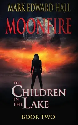 Le feu de la lune : Les enfants du lac, deuxième tome - Moonfire: The Children in the Lake Book Two