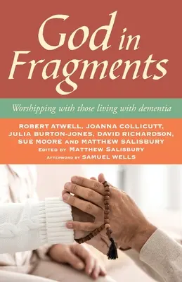 Dieu en fragments : Adorer avec les personnes atteintes de démence - God in Fragments: Worshipping with Those Living with Dementia