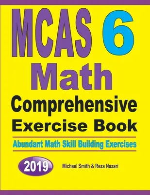 MCAS 6 Math Comprehensive Exercise Book : Abundant Math Skill Building Exercises (Exercices de renforcement des compétences en mathématiques) - MCAS 6 Math Comprehensive Exercise Book: Abundant Math Skill Building Exercises