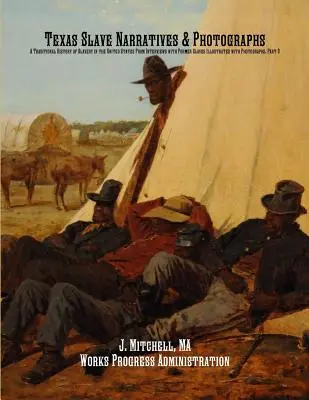 Texas Slave Narratives & Photographs : Une histoire traditionnelle de l'esclavage aux États-Unis à partir d'entretiens avec d'anciens esclaves, illustrée par des photographies. - Texas Slave Narratives & Photographs: A Traditional History of Slavery in the United States From Interviews with Former Slaves Illustrated with Photog