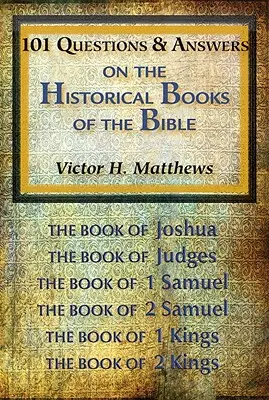 101 questions et réponses sur les livres historiques de la Bible - 101 Questions & Answers on the Historical Books of the Bible