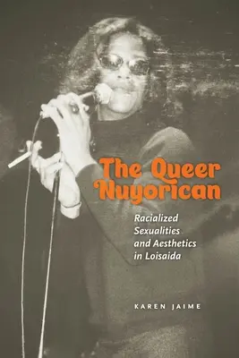 Le Queer Nuyorican : Sexualités racialisées et esthétique dans Loisaida - The Queer Nuyorican: Racialized Sexualities and Aesthetics in Loisaida