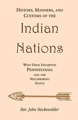 Histoire, mœurs et coutumes des nations indiennes qui habitaient autrefois la Pennsylvanie et les États voisins - History, Manners, and Customs of the Indian Nations who once Inhabited Pennsylvania and the Neighboring States