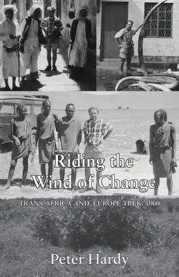 Chevaucher le vent du changement : Trek transafricain et européen, 1960 - Riding the Wind of Change: Trans Africa and Europe Trek, 1960