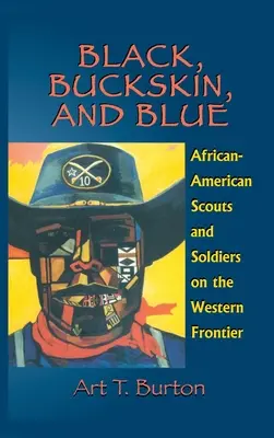 Noirs, daims et bleus : Scouts et soldats afro-américains à la frontière de l'Ouest - Black, Buckskin, and Blue: African American Scouts and Soldiers on the Western Frontier