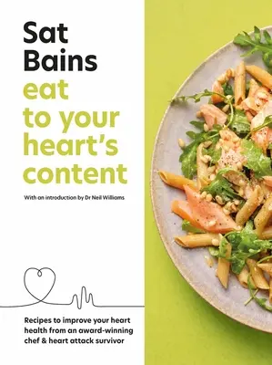 Mangez à votre faim : Les recettes d'un chef primé et d'un survivant d'une crise cardiaque pour améliorer la santé de votre cœur - Eat to Your Heart's Content: Recipes to Improve Your Heart Health from an Award-Winning Chef & Heart Attack Survivor