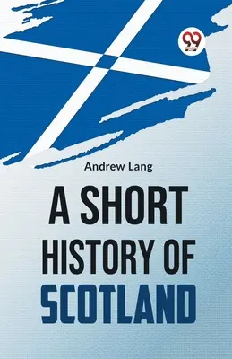 Une brève histoire de l'Ecosse - A Short History Of Scotland