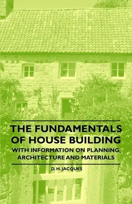 Les principes de base de la construction de maisons - Avec des informations sur la planification, l'architecture et les matériaux - The Fundamentals of House Building - With Information on Planning, Architecture and Materials