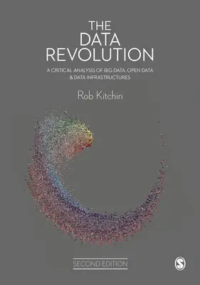 La révolution des données : Une analyse critique du Big Data, de l'Open Data et des infrastructures de données - The Data Revolution: A Critical Analysis of Big Data, Open Data and Data Infrastructures