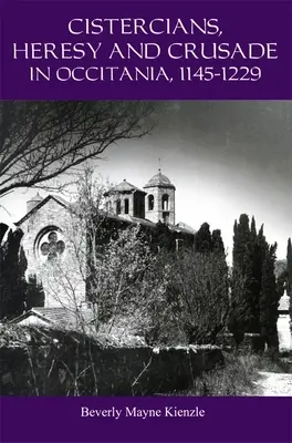 Cisterciens, hérésie et croisade en Occitanie, 1145-1229 : Prêcher dans la vigne du Seigneur - Cistercians, Heresy and Crusade in Occitania, 1145-1229: Preaching in the Lord's Vineyard