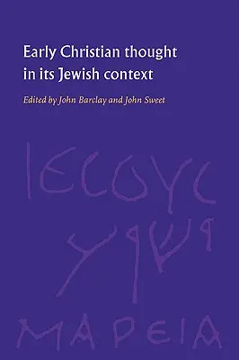 La pensée chrétienne primitive dans son contexte juif - Early Christian Thought in Its Jewish Context