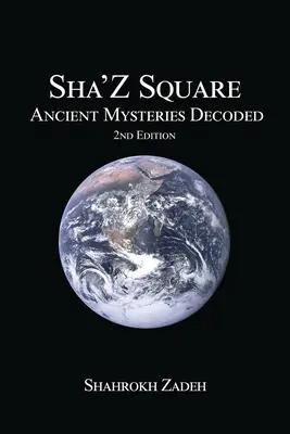 Sha'Z-Sqaure : Les Mystères Anciens Décodés 2ème édition - Sha'Z-Sqaure: Ancient Mysteries Decoded 2nd edition