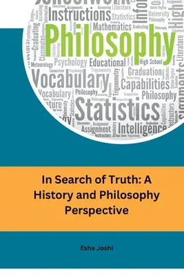 À la recherche de la vérité : une perspective historique et philosophique - In Search of Truth: A History and Philosophy Perspective