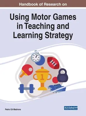 Manuel de recherche sur l'utilisation des jeux moteurs dans l'enseignement et l'apprentissage de la stratégie - Handbook of Research on Using Motor Games in Teaching and Learning Strategy