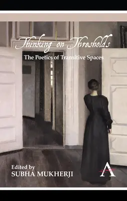 Penser aux seuils : La poétique des espaces transitifs - Thinking on Thresholds: The Poetics of Transitive Spaces