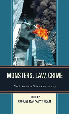 Monstres, loi, crime : Explorations en criminologie gothique - Monsters, Law, Crime: Explorations in Gothic Criminology