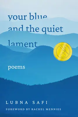 Ton bleu et la complainte silencieuse : Poèmes - Your Blue and the Quiet Lament: Poems