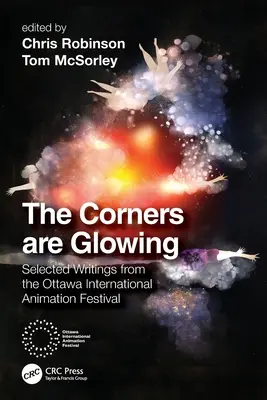 Les coins brillent : Sélection de textes du Festival international d'animation d'Ottawa - The Corners are Glowing: Selected Writings from the Ottawa International Animation Festival