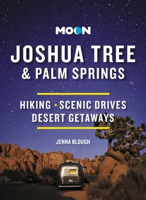 Moon Joshua Tree et Palm Springs : Randonnées, routes panoramiques, escapades dans le désert - Moon Joshua Tree & Palm Springs: Hiking, Scenic Drives, Desert Getaways