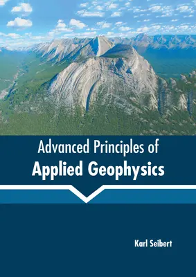 Principes avancés de géophysique appliquée - Advanced Principles of Applied Geophysics