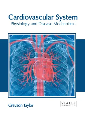 Système cardiovasculaire : Physiologie et mécanismes des maladies - Cardiovascular System: Physiology and Disease Mechanisms