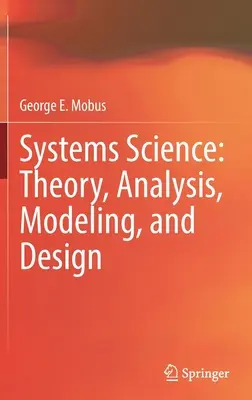 Science des systèmes : Théorie, analyse, modélisation et conception - Systems Science: Theory, Analysis, Modeling, and Design