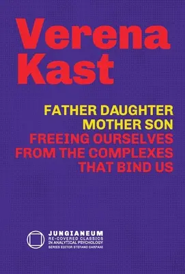 Père-fille, mère-fils : Se libérer des complexes qui nous lient - Father-Daughter, Mother-Son: Freeing Ourselves from the Complexes That Bind Us