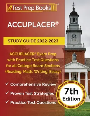 Guide d'étude ACCUPLACER 2022-2023 : Préparation à l'examen ACCUPLACER avec des questions d'entraînement pour toutes les sections du College Board (lecture, mathématiques, écriture, rédaction) [7t - ACCUPLACER Study Guide 2022-2023: ACCUPLACER Exam Prep with Practice Test Questions for all College Board Sections (Reading, Math, Writing, Essay) [7t