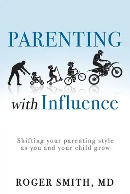 Être parent avec influence : Changer votre style parental au fur et à mesure que vous et votre enfant grandissez - Parenting with Influence: Shifting Your Parenting Style as You and Your Child Grow