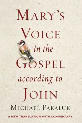 La voix de Marie dans l'Évangile selon Jean : une nouvelle traduction commentée - Mary's Voice in the Gospel According to John: A New Translation with Commentary