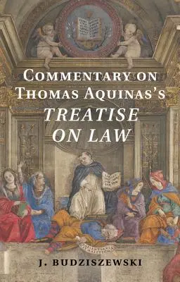 Commentaire sur le traité de droit de Thomas d'Aquin - Commentary on Thomas Aquinas's Treatise on Law