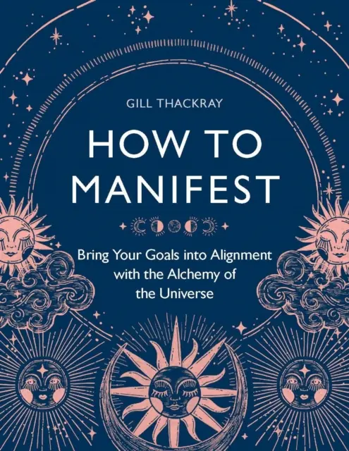 Comment manifester - aligner vos objectifs avec l'alchimie de l'univers - How to Manifest - Bring Your Goals into Alignment with the Alchemy of the Universe