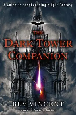 Le compagnon de la Tour sombre : Un guide de l'épopée fantastique de Stephen King - The Dark Tower Companion: A Guide to Stephen King's Epic Fantasy