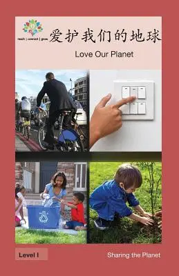 Love Our Planet : Aimer notre planète - 爱护我们的地球: Love Our Planet