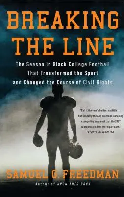 Breaking the Line : La saison du football universitaire noir qui a transformé le sport et changé le cours des droits civiques - Breaking the Line: The Season in Black College Football That Transformed the Sport and Changed the Course of Civil Rights