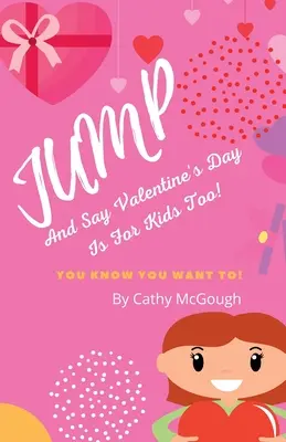 Le jour de la Saint-Valentin, c'est aussi pour les enfants ! - Jump and Say Valentine's Day Is for Kids Too