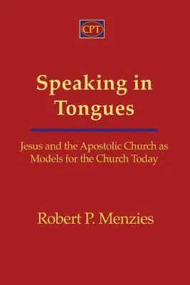 Le parler en langues : Jésus et l'Église apostolique comme modèles pour l'Église d'aujourd'hui - Speaking in Tongues: Jesus and the Apostolic Church as Models for the Church Today