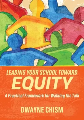 Diriger votre école vers l'équité : Un cadre pratique pour joindre le geste à la parole - Leading Your School Toward Equity: A Practical Framework for Walking the Talk