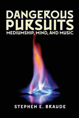 Dangerous Pursuits : Médiumnité, esprit et musique - Dangerous Pursuits: Mediumship, Mind, and Music