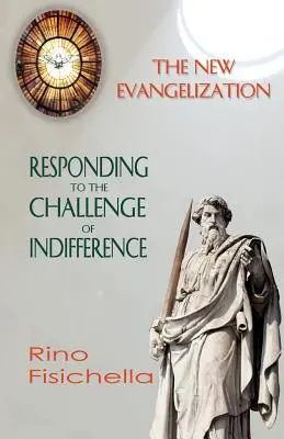 La nouvelle évangélisation. Répondre au défi de l'indifférence - The New Evangelization. Responding to the Challenge of Indifference
