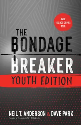 The Bondage Breaker Youth Edition : Mise à jour pour les adolescents d'aujourd'hui - The Bondage Breaker Youth Edition: Updated for Today's Teen