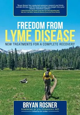 Se libérer de la maladie de Lyme : Nouveaux traitements pour une guérison complète - Freedom from Lyme Disease: New Treatments for a Complete Recovery