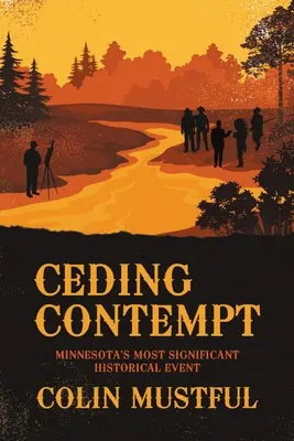 Céder le mépris : L'événement historique le plus important du Minnesota - Ceding Contempt: Minnesota's Most Significant Historical Event